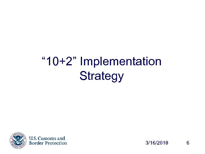 “ 10+2” Implementation Strategy 3/16/2018 6 
