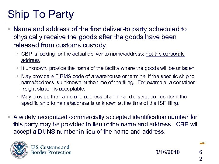 Ship To Party § Name and address of the first deliver-to party scheduled to