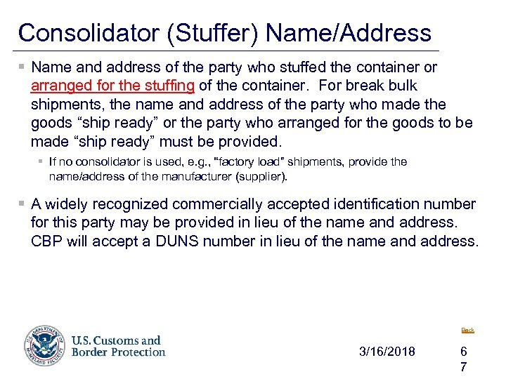 Consolidator (Stuffer) Name/Address § Name and address of the party who stuffed the container