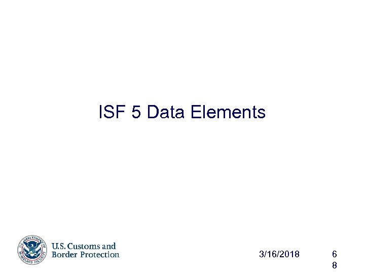 ISF 5 Data Elements 3/16/2018 6 8 