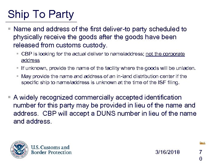 Ship To Party § Name and address of the first deliver-to party scheduled to