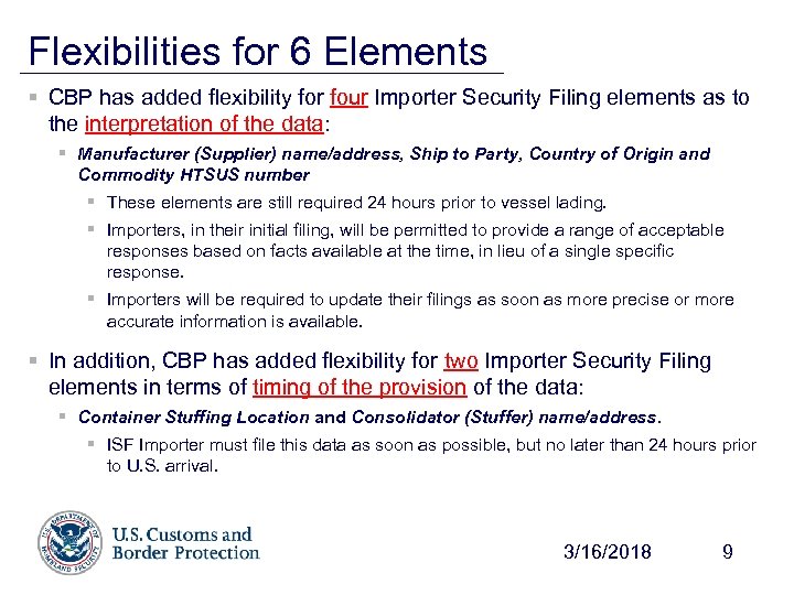 Flexibilities for 6 Elements § CBP has added flexibility for four Importer Security Filing
