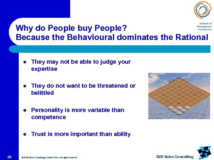 Why do People buy People? Because the Behavioural dominates the Rational l l They