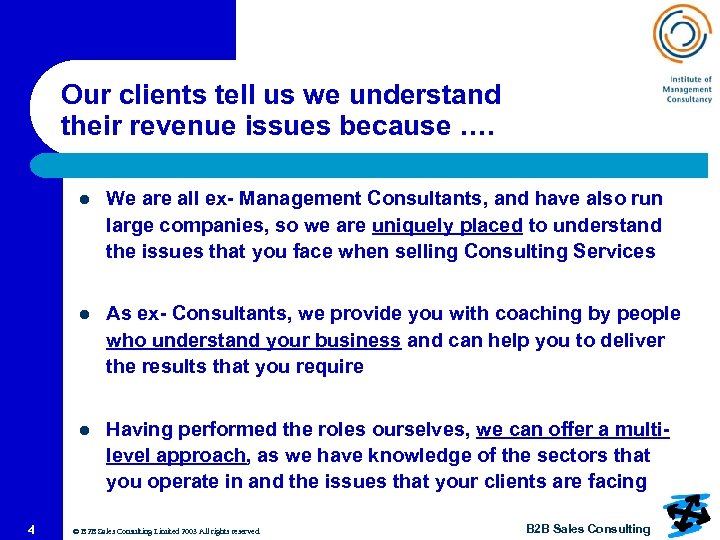 Our clients tell us we understand their revenue issues because …. l l As