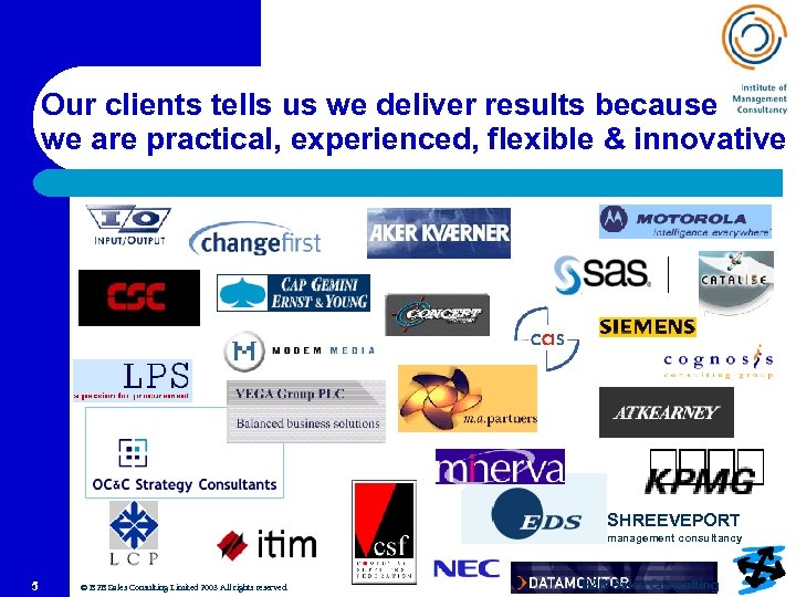 Our clients tells us we deliver results because we are practical, experienced, flexible &