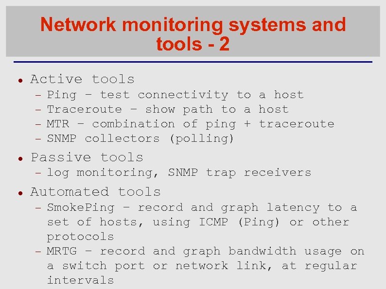 Network monitoring systems and tools - 2 Active tools Passive tools Ping – test