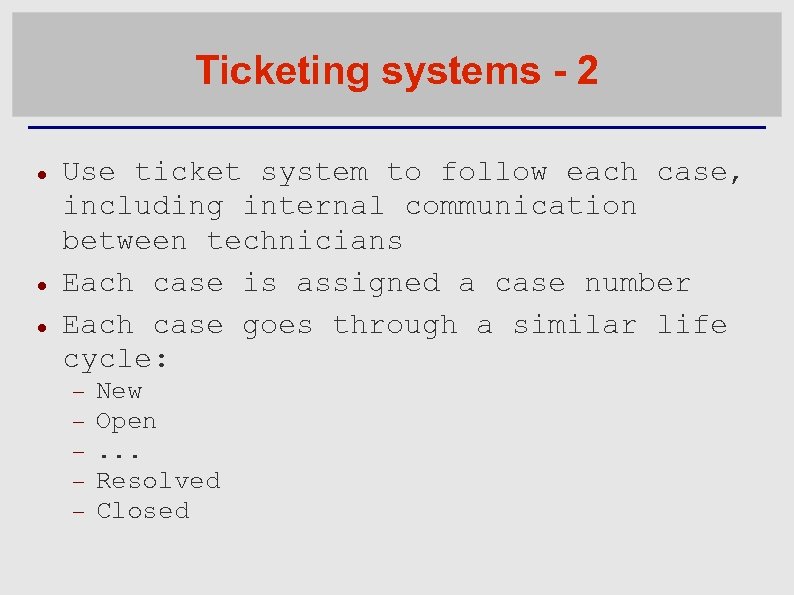 Ticketing systems - 2 Use ticket system to follow each case, including internal communication