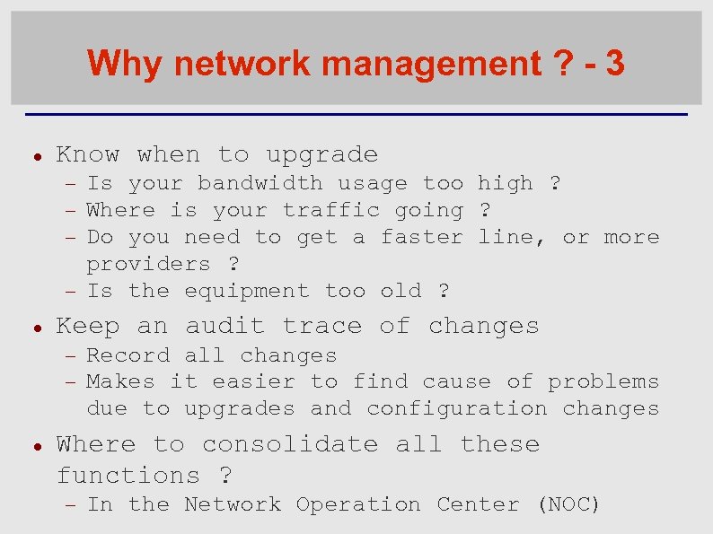 Why network management ? - 3 Know when to upgrade Keep an audit trace