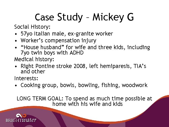 Case Study – Mickey G Social History: • 57 yo Italian male, ex-granite worker