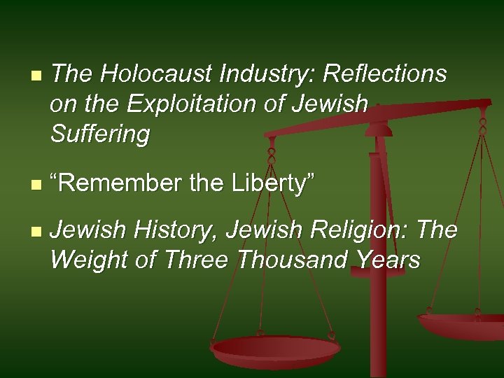 n The Holocaust Industry: Reflections on the Exploitation of Jewish Suffering n “Remember the