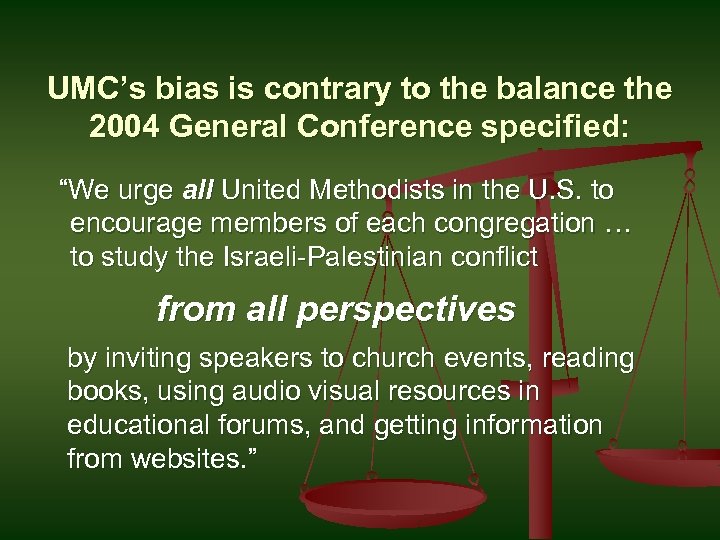 UMC’s bias is contrary to the balance the 2004 General Conference specified: “We urge