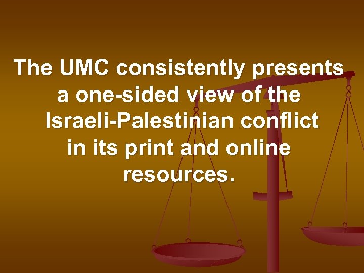 The UMC consistently presents a one-sided view of the Israeli-Palestinian conflict in its print