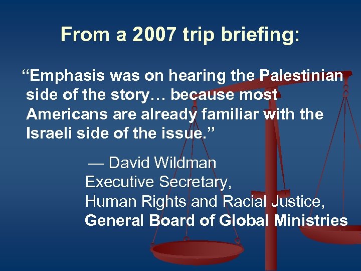 From a 2007 trip briefing: “Emphasis was on hearing the Palestinian side of the