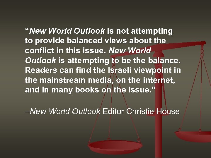 “New World Outlook is not attempting to provide balanced views about the conflict in