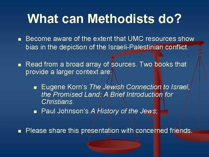 What can Methodists do? n Become aware of the extent that UMC resources show