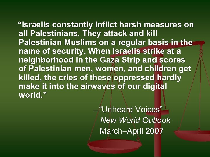 “Israelis constantly inflict harsh measures on all Palestinians. They attack and kill Palestinian Muslims