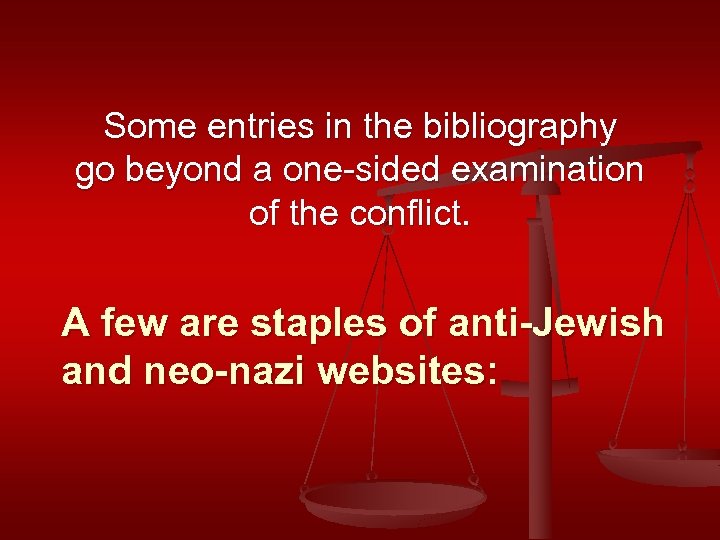 Some entries in the bibliography go beyond a one-sided examination of the conflict. A