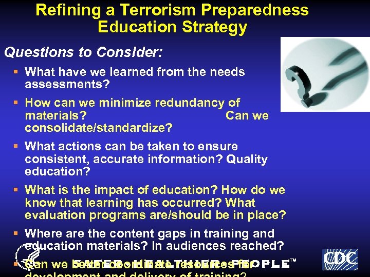 Refining a Terrorism Preparedness Education Strategy Questions to Consider: § What have we learned
