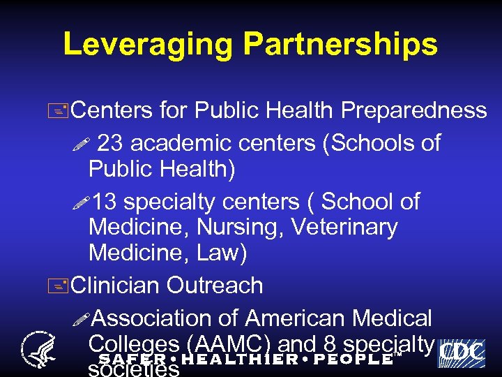 Leveraging Partnerships +Centers for Public Health Preparedness 23 academic centers (Schools of Public Health)