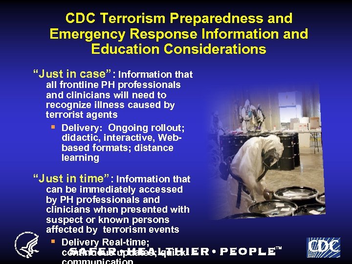 CDC Terrorism Preparedness and Emergency Response Information and Education Considerations “Just in case”: Information