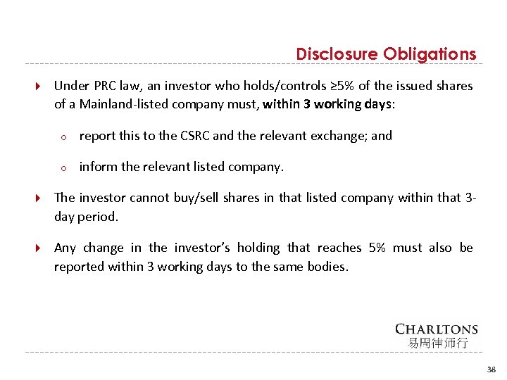 Disclosure Obligations Under PRC law, an investor who holds/controls ≥ 5% of the issued