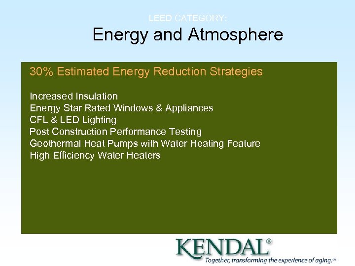 LEED CATEGORY: Energy and Atmosphere 30% Estimated Energy Reduction Strategies Increased Insulation Energy Star