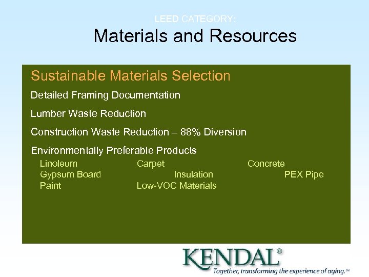 LEED CATEGORY: Materials and Resources Sustainable Materials Selection Detailed Framing Documentation Lumber Waste Reduction