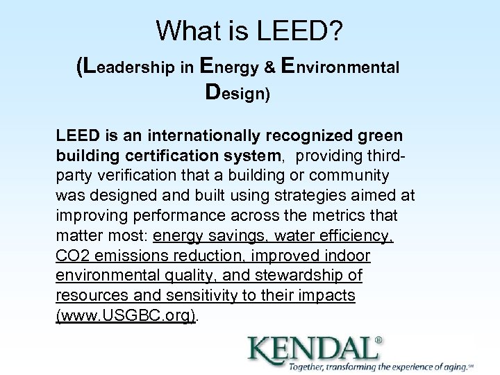 What is LEED? (Leadership in Energy & Environmental Design) LEED is an internationally recognized