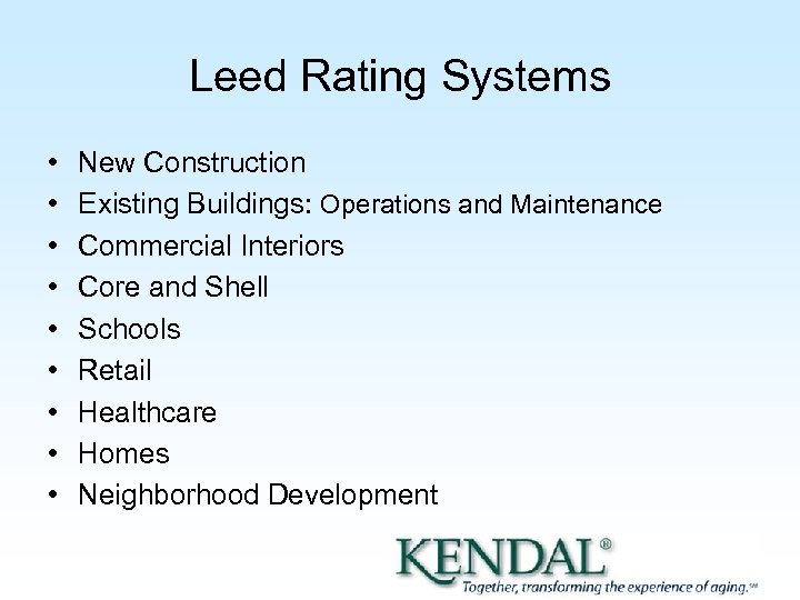 Leed Rating Systems • • • New Construction Existing Buildings: Operations and Maintenance Commercial