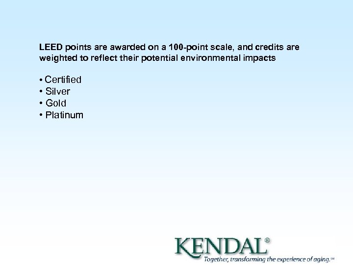LEED points are awarded on a 100 -point scale, and credits are weighted to
