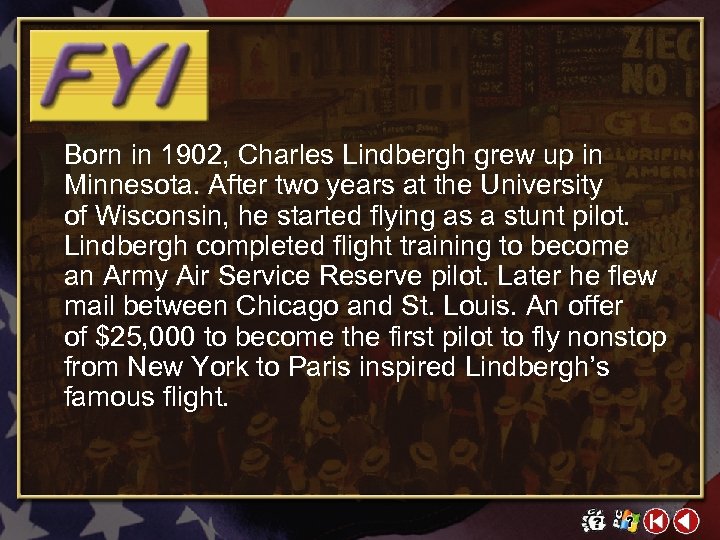 Born in 1902, Charles Lindbergh grew up in Minnesota. After two years at the
