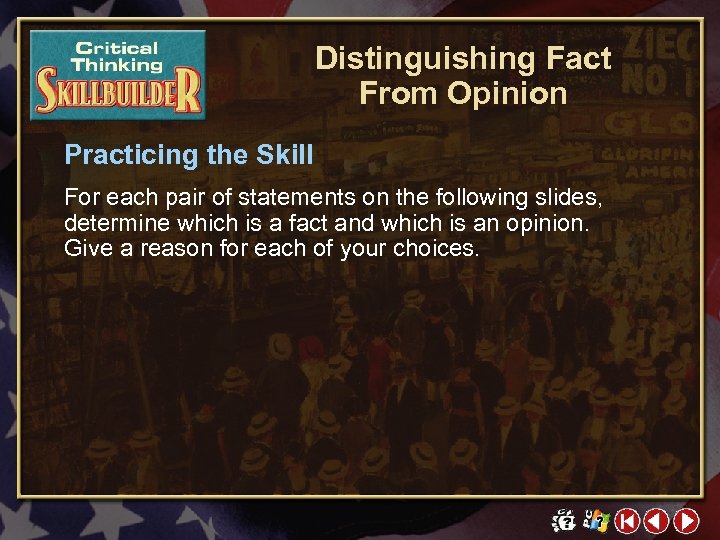 Distinguishing Fact From Opinion Practicing the Skill For each pair of statements on the