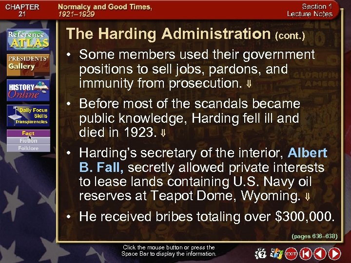The Harding Administration (cont. ) • Some members used their government positions to sell