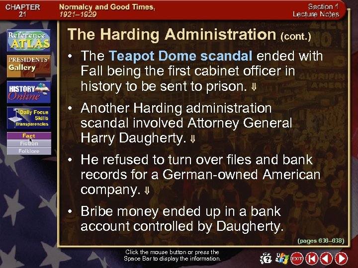 The Harding Administration (cont. ) • The Teapot Dome scandal ended with Fall being