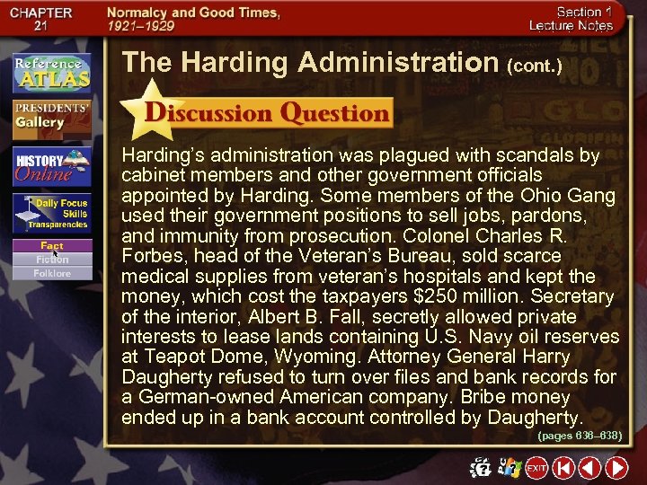 The Harding Administration (cont. ) Harding’s administration was plagued with scandals by cabinet members
