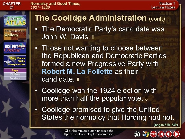 The Coolidge Administration (cont. ) • The Democratic Party’s candidate was John W. Davis.