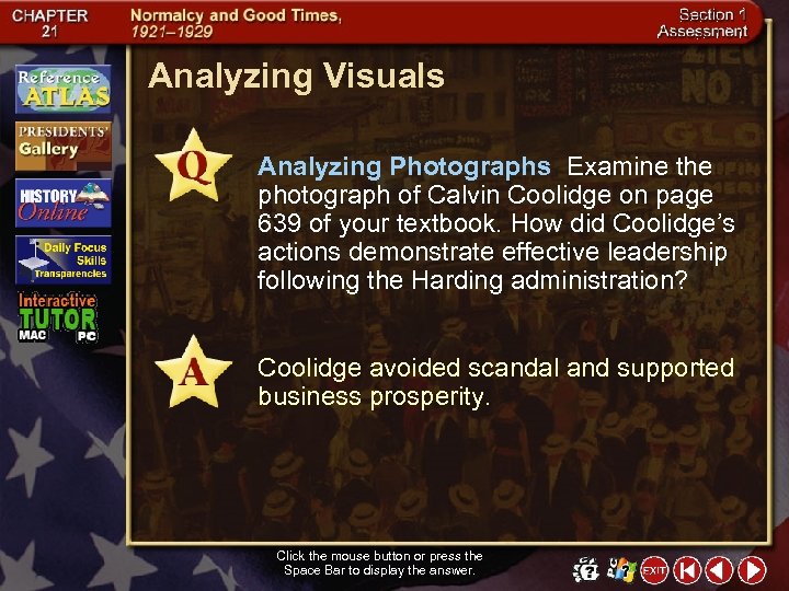 Analyzing Visuals Analyzing Photographs Examine the photograph of Calvin Coolidge on page 639 of