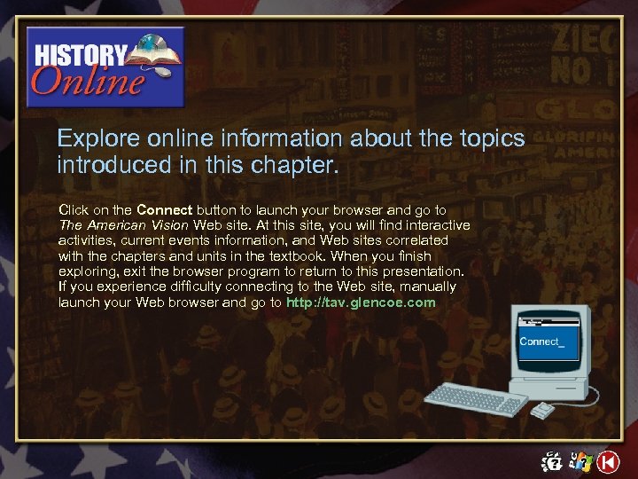 Explore online information about the topics introduced in this chapter. Click on the Connect