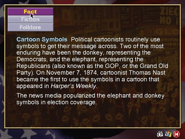 Cartoon Symbols Political cartoonists routinely use symbols to get their message across. Two of