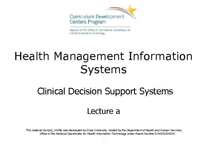 Health Management Information Systems Clinical Decision Support Systems Lecture a This material Comp 6_Unit