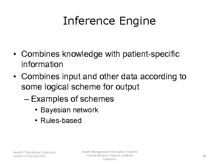 Inference Engine • Combines knowledge with patient-specific information • Combines input and other data