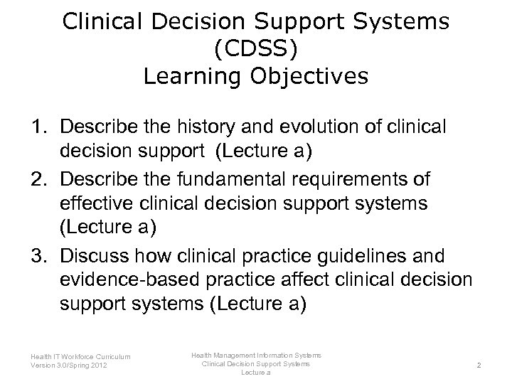 Clinical Decision Support Systems (CDSS) Learning Objectives 1. Describe the history and evolution of