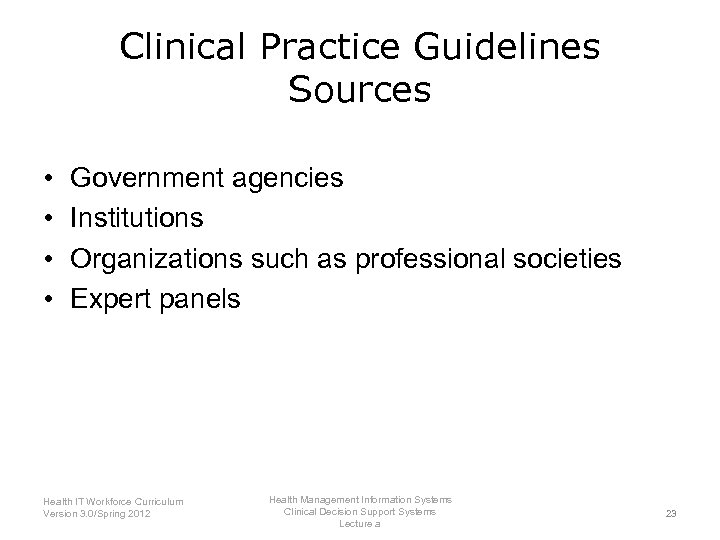 Clinical Practice Guidelines Sources • • Government agencies Institutions Organizations such as professional societies