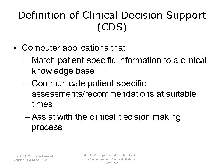 Definition of Clinical Decision Support (CDS) • Computer applications that – Match patient-specific information