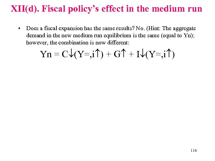 XII(d). Fiscal policy’s effect in the medium run • Does a fiscal expansion has