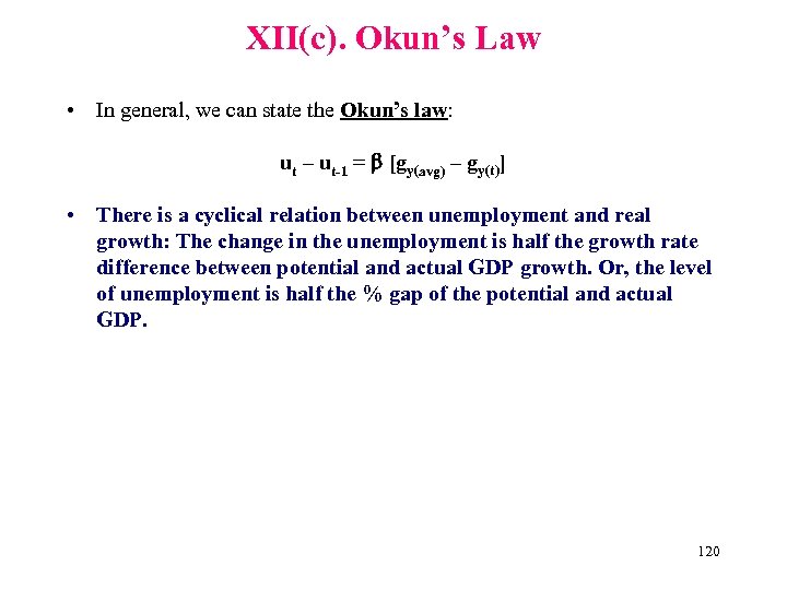 XII(c). Okun’s Law • In general, we can state the Okun’s law: ut –
