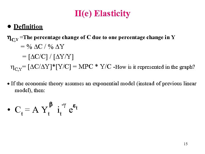 II(e) Elasticity · Definition C, Y =The percentage change of C due to one