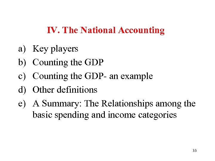 IV. The National Accounting a) b) c) d) e) Key players Counting the GDP-