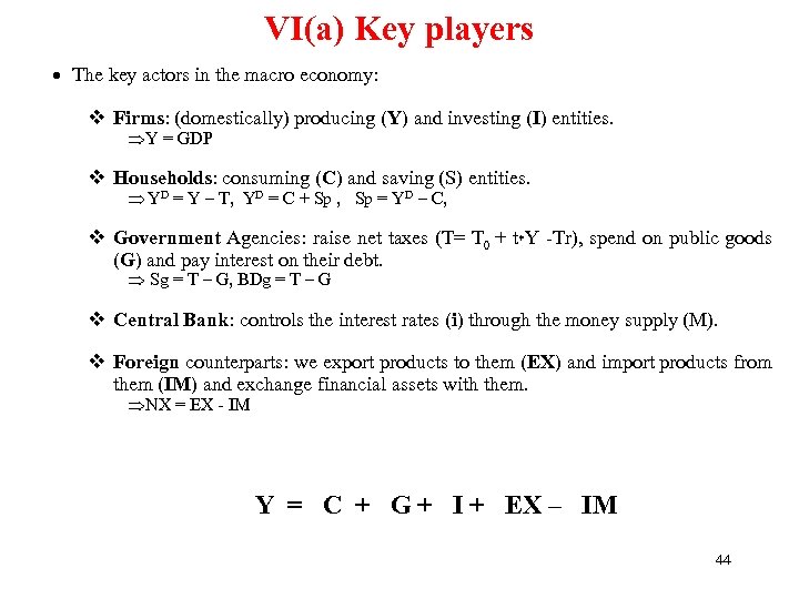 VI(a) Key players · The key actors in the macro economy: v Firms: (domestically)