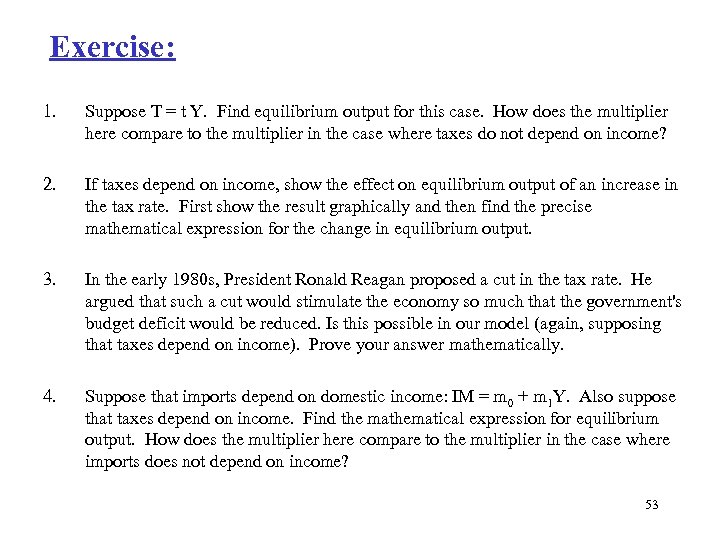 Exercise: 1. Suppose T = t Y. Find equilibrium output for this case. How